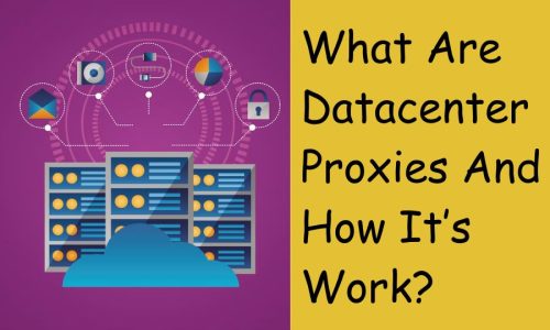 What are datacenter proxies and how its work?