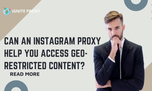 Can an Instagram Proxy Help You Access Geo-Restricted Content?